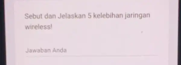 Sebut dan Jelaskan 5 kelebihan jaringan wireless! __