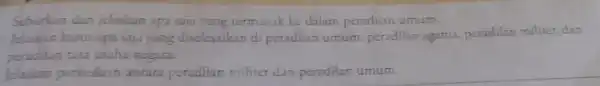 Sebutkan dan jelaskan apa saja yang termasuk ke dalam peradilan umum. Jelaskan kasus apa saja yang diselesaikan di peradilan umum peradilan agama.peradilan militer, dan