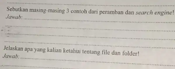 __ Sebutkan masing-masing 3 contoh dari peramban dan search engine! Jawab.................................................................tititit __ -11 ........"....................it .........-... ... apa yang ketahui tentang file __ ........