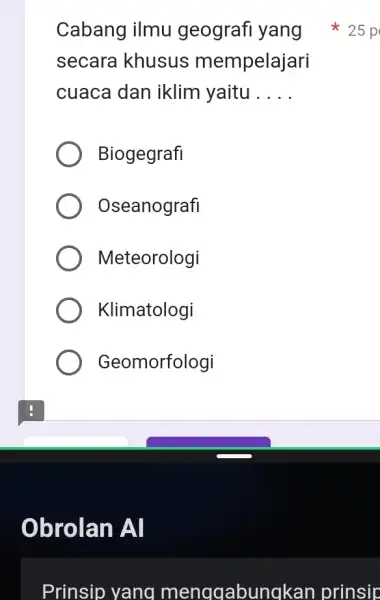 secara khusus mempelajari cuaca dan iklim yaitu __ Biogegrafi Oseanografi Meteorologi Klimatologi Geomorfologi Obrolan Al Prinsip yang menggabungka n prinsip Cabang ilmu geografi yang