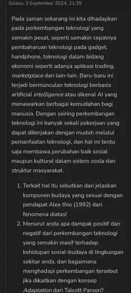 Selasa, 3 September 2024, 21:35 Pada zaman sekarang ini kita dihadapkan pada perkembangan teknologi yang semakin pesat , seperti semakin cepatnya pembaharuan teknologi pada