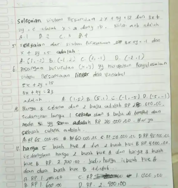 Selesaian sistem 2x+3y=12 3times 4 2y=8 adalah x=2 dan y=b a+b A.1 B. 2 C.3 9.4 3x+y=-1 dan A. (1,-2) (-1,2) (2,-1) 6. pasargan