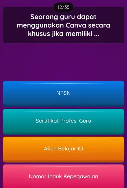 Seorang guru dapat mengguno kan Canva secara khusus jika memiliki __ NPSN Sertifikat Profesi Guru Akun Belajar ID Nomor Induk Ke pegawaian