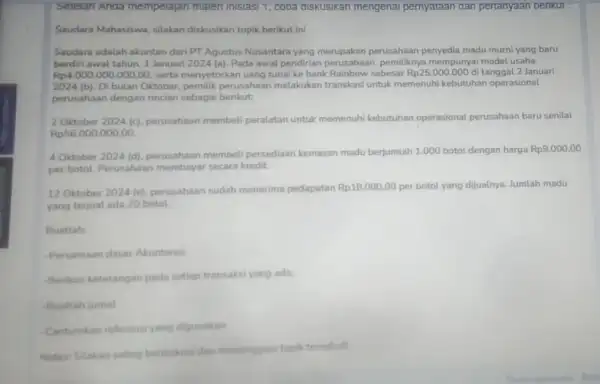 Sereran Anda memperajari materi inisiasi 1, copa diskusikan mengenai pernyataan gan pertanyaan benkur Saudara Mahasiswa, silakan diskusikan topik berikut ini Saudara adalah akuntan dari