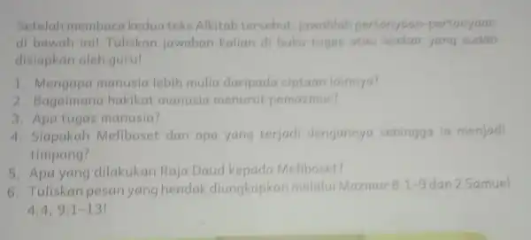 Setelah membacakedua teks Alkitab tersebut jawablah pertanyaan pertanyaan di bawah ini!Tuliskan jawaban kalian di buku tugas atau lembar yang sudah disiapkan oleh guru! 1.