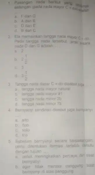 setengah (pada nada mayor C=do 1. Pasangan nada berikut organg jaraknya __ a. Fdan G b. Adan B C. Ddan E d. Bdan C