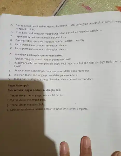 Setiap pemain kasti berhak memukul sebanyak __ kali, sedangkan pemain akhir berhak memul sebanyak ... kali. __ 6. Arah bola hasil lemparan melambung dalam