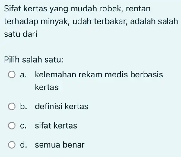 Sifat kertas yang mudah robek, rentan terhadap minyak, udah terbakar , adalah salah satu dari Pilih salah satu: a. kelemah an rekam medis berbasis