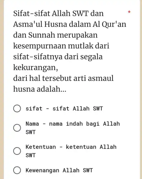 Sifat-sifat Allah SWT dan Asma'ul Husna dalam Al Our'an dan Sunnah merupakan kesempurna aan mutlak dari sifat-sifatnya dari segala kekurangan, dari hal tersebut arti