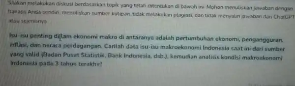 Silakan melakukan diskusi berdasarkan topik yang telah ditentukan di bawah ini Mohon menuliskan jawaban dengan bahasa Anda sendiri menuliskan sumber kutipan tidak melakukan plagiasi,