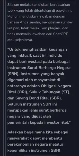 Silakan melakukan diskusi berdasarkan topik yang telah ditentukan di bawah ini. Mohon menuliskan jawaban dengan bahasa Anda sendiri menuliskan sumber kutipan, tidak melakukan plagiasi,