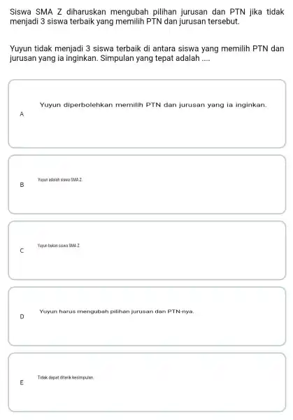 Siswa SMA Z diharuskan mengubah pilihan jurusan dan PTN jika tidak menjadi 3 siswa terbaik yang PTN dan jurusan tersebut. Yuyun tidak menjadi 3