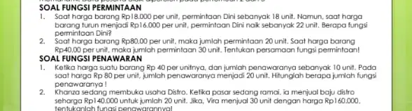 SOAL FUNGSI PERMINTAAN 1. Soat harga barang Rp18.000 per unit, permintaan Dini sebanyak 18 unit. Namun, soat harga barang turun menjadi Rp16.000 per unit,