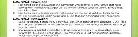 SOAL FUNGSI PERMINTAAN 1. Soat harga barang Rp18.000 per unit, permintaan Dini sebanyak 18 unit. Namun, soat harga barang turun menjadi Rp16.000 perunit, permintaan