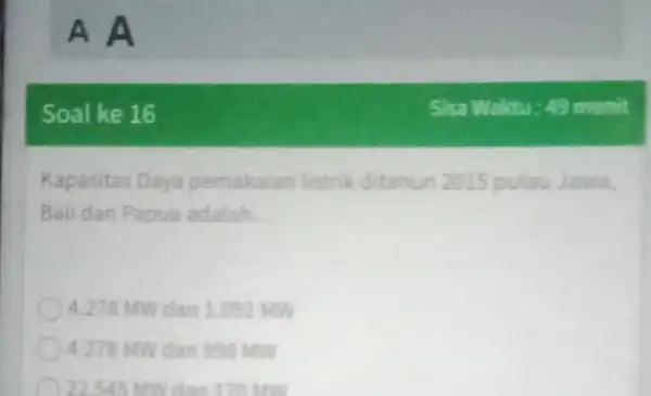 Soal ke 16 Kapasitas Daya pemakaian listrik ditahun 2015 pulau Jawa. Bali dan Papua adalah __ 4.278 MWdan 1 .092 MW 4.278 MW dan