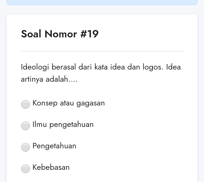 Soal Nomor 19 Ideologi Berasal Dari Kata Idea Dan Logos. Idea Artinya ...