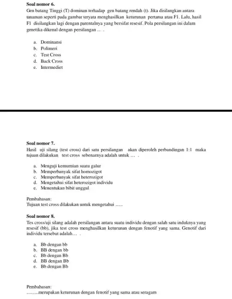 Soal nomor 6. Gen batang Tinggi (T) dominan terhadap gen batang rendah (t) Jika disilangkan antara tanaman seperti pada gambar teryata menghasilkan keturunan pertama