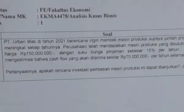 Soal PT. Urban Mas di tahun 2021 berencana ingin membeli mesin produksi supaya jumlah pro meningkat setiap tahunnya Perusahaan telah mendapatkan mesin produksi yang