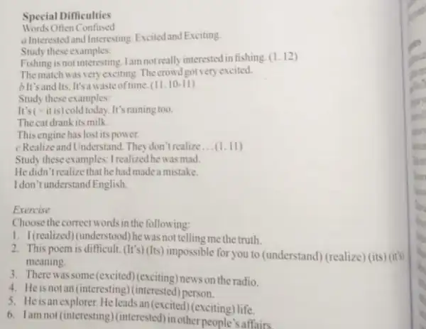 Special Difficulties Words Often Confused a Interested and Interesting Excited and Exciting Study these examples. Fishing is not interesting Iam notreally interested in fishing.