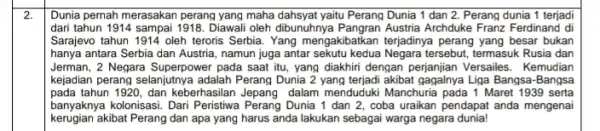 square qualification Dunia pernah merasakan perang yang maha dahsyat yaitu Perang Dunia 1 dan 2. Perang dunia 1 terjadi dari tahun 1914 sampai 1918.