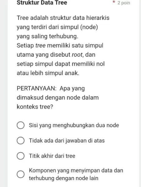 Struktur Data Tree Tree adalah struktur data hierarkis yang terdiri dari simpul (node) yang saling terhubung. Setiap tree memiliki satu simpul utama yang disebut