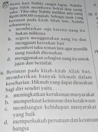 (a) Suatu hari Nabila sangat lapar. Nabila lupa Tiba-tiba Nabila melihat ada uang lupa tidak membawa bekal dan uang Rp10.000,00 terjatuh. Sebagai anak yang