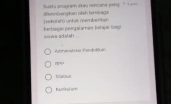 Suatu program atau rencana yang 4 poin dikembangkan oleh lembaga (sekolah) untuk memberikan berbagai pengalaman belajar bagi siswa adalah __ Administrasi Pendidikan RPP Silabus