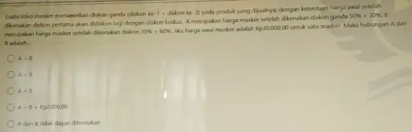 Suatu toko masker menawarkan diskon ganda (diskon ke -1+ diskon ke (-2) pada produk yang dijualnya dengan ketentuan harga awal setelah dikenakan diskon pertama