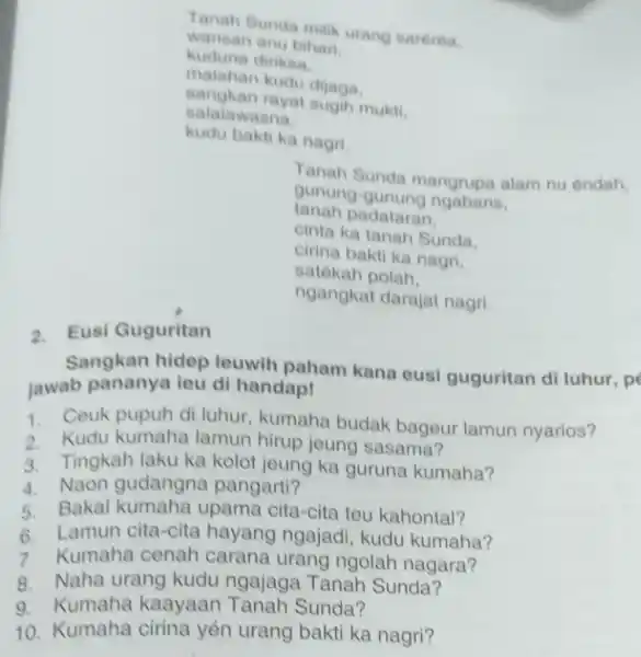 Tanah Sunda milik urang sarerea. warisan anu bihari. kuduna diriksa. malahan kudu dijaga, sangkan rayat sugih mukil. kudu bakti ka nagri. salalawasna. Tanah Sunda