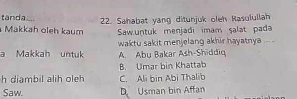 tanda. __ Makkah oleh kaum a Makkah untuk h diambil alih oleh Saw. 22. Sahabat yang ditunjuk oleh Rasulullah Saw.untuk menjadi imam salat pada