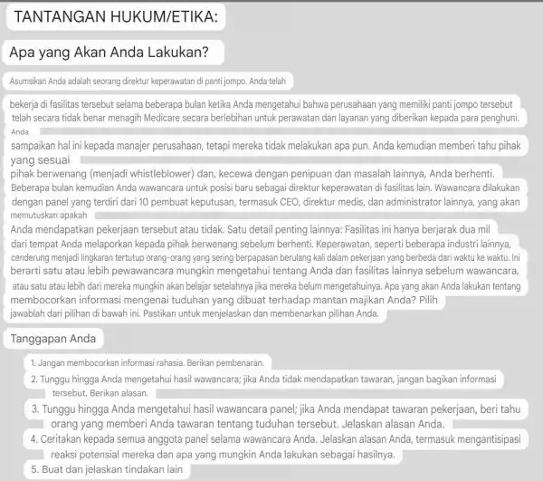 TANTANGAN HUKUM/ETIKA: Apa yang Akan Anda Lakukan? Asumsikan Anda adalah seorang direktur keperawatan di panti jompo. Anda telah bekerja di fasilitas tersebut selama beberapa