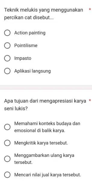 Teknik melukis yang menggunakan percikan cat disebut __ Action painting Pointilisme Impasto Aplikasi langsung Apa tujuan dari mengapresiasi karya seni lukis? Memahami konteks budaya