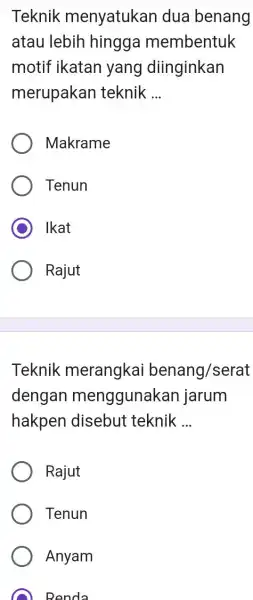 Teknik menyatukan dua benang atau lebih hingga membentuk motif ikatan yang diinginkan merupakan teknik __ Makrame Tenun Ikat Rajut Teknik merangkai benang/serat dengan menggunakan