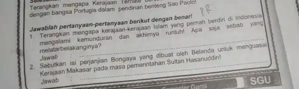 Terangkan mengapa Kerajaan Ternate Terangk bangsa Portugis dalam pendirian benteng Sao Paolo! kerajaan Islam yang pernah berdiri di Indonesia mengalami kemunduran dan akhirnya runtuh!Apa