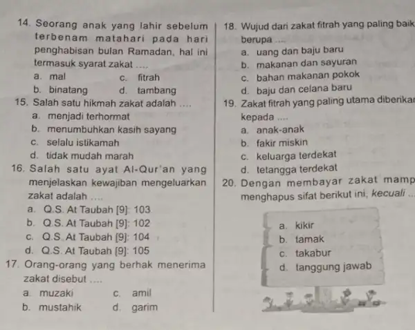 terbenam matahari pada hari penghabisan bulan Ramadan , hal ini termasuk syarat zakat __ a. mal c. fitrah b. binatang d. tambang 15. Salah