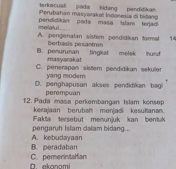 terkecuali pada bidang pendidikan Perubahan masyarakat Indonesia di bidang pendidikan pada masa Islam terjadi melalui __ A. pengenalan sistem pendidikan formal berbasis pesantren B.