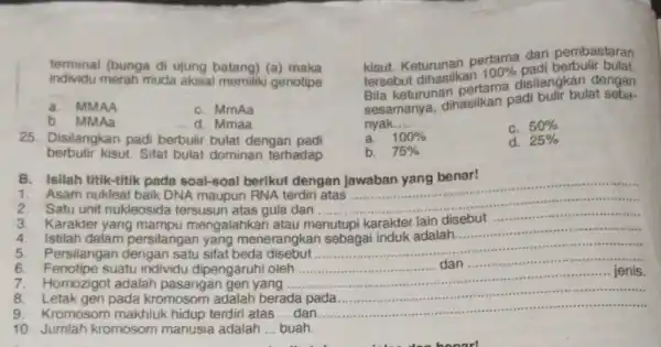 terminal (bunga di ujung batang) (a) maka individu merah muda aksial memiliki genotipe __ a. MMAA C. MmAa b. MMAa d. Mmaa 25. Disilangkan