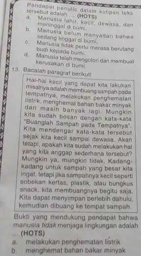 tersebut adalah __ (HOTS) pendapat penulis dalam kultipan teks a. Manusia lahir, kecil, dewasa, dan meninggal di bumi b. Manusia belum menyadari bahwa sedang