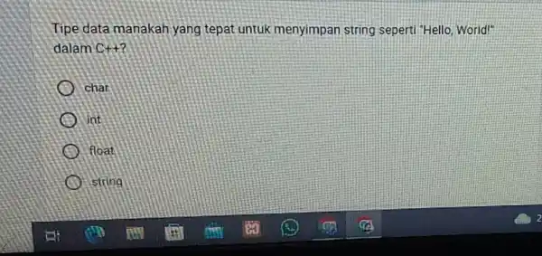 Tipe data manakah yang tepat untuk: menyimpan string seperti "Hello, World' dalam C++ char Sint float string