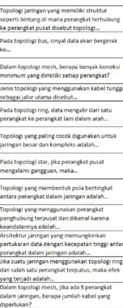 Topologi jaringan yang memiliki struktur seperti bintang di mana perangkat terhubung ke perangkat pusat disebut topologi. __ Pada topologi bus sinyal data akan bergerak