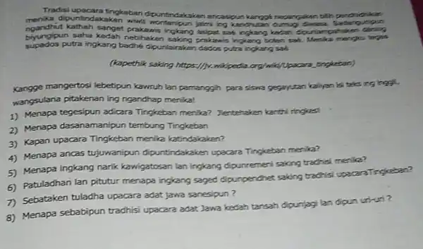 Tradisi upacara tingkeban dipuntindakaken ancasioun kargak nepargaken billk, menika dipunting lakaken jalmi ing kandhutan dumun diwasa, Sadarigurioun biyungipun saha prakawis ingkang boten ingkang asipat