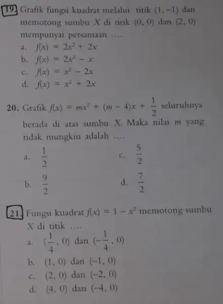 Trafi Grafik fungsi kuadrat melalui titik (1,-1) dan memotong sumbu X di titik (0,0) dan (2,0) mempunyai persamaan __ f(x)=2x^2+2x b. f(x)=2x^2-x c. f(x)=x^2-2x