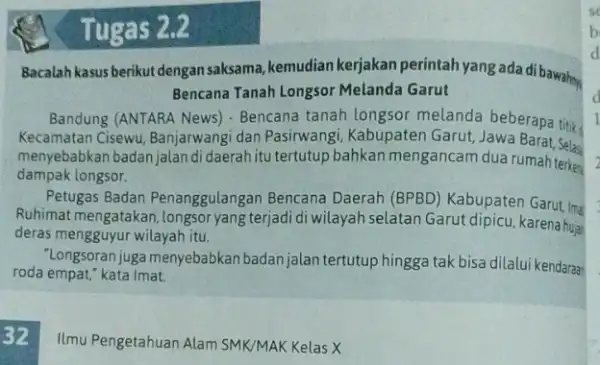 Tugas 2.2 Bacalah kasus berikut dengan saksama, kemudian kerjakan perintahyang ada di bawahnya Bencana Tanah Longsor Melanda Garut Bandung (ANTARA News)Bencana tanah longsor melanda