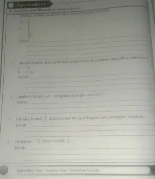 Tugas Mandiri 2,1 5 Kerjakan soal dibawal ini dengan benar! I bentuk pecahan berikut menjadi a b. Jawab c. (21)/(9) a. Ubahlah bentuk desimal