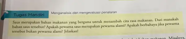 Tugas Mandiri Menganalisis dan mengevaluasi penalaran Saus merupakan bahan makanan yang berguna untuk menambah cita rasa makanan Dari manakah bahan saus tersebut? Apakah pewarna