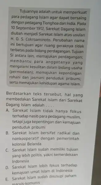 Tujuannya adalah untuk memperkuat para pedagang Islam agar dapat bersaing dengan pedagang Tionghoa dan India . Pada 10 September 1912 , Sarekat Dagang Islam