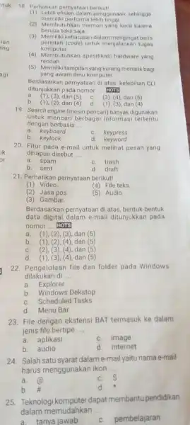 tuk ik 25. Teknologi dapat membantu pendidikan dalam memudahkan __ a.tanya jawab C. pembelajaran 18. Perhatikan pernyataan berikut! (1) Lebih efisien dalam penggunaan, sehingga