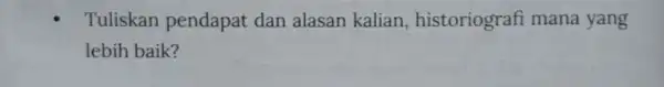 Tuliskan pendapat dan alasan kalian historiografi mana yang lebih baik?