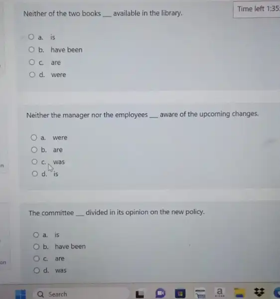 Neither of the two books __ available in the library. a. is b. have been c. are d. were Neither the manager nor the