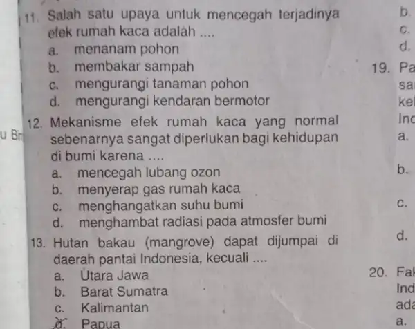 u Birl efek rumah kaca adalah __ a. menanam pohon b. membakar sampah C. mengurangi tanaman pohon d. mengurang kendaran bermotor 12. Mekanisme efek